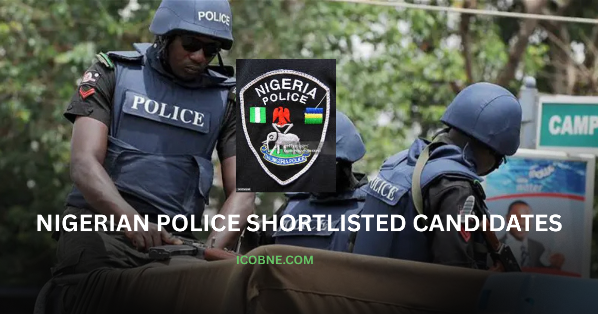 Nigerian Police Shortlisted Candidate List is out